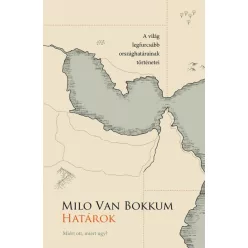 Határok - Miért ott, miért úgy? (A világ legfurcsább országhatárainak történetei) - Ismeretterjesztő  témájú könyvek és olvasmányok