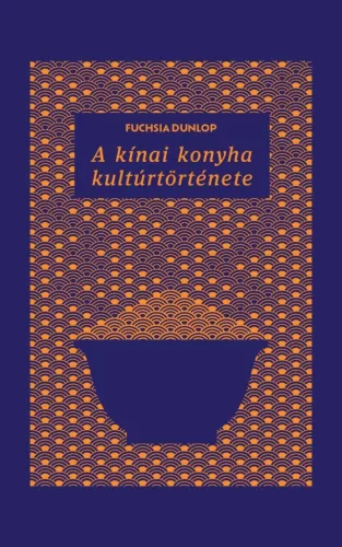 A kínai konyha kultúrtörténete - Gasztronómia történet  témájú könyvek és olvasmányok