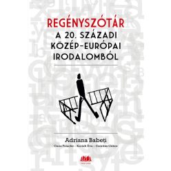 Regényszótár a 20. századi közép-európai irodalomból - Irodalomtörténet  témájú könyvek és olvasmányok