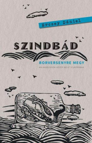 Szindbád borversenyre megy - Kalandozások Közép-Kelet-Európában - Útikönyv  témájú könyvek és olvasmányok