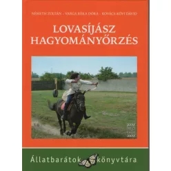Lovasíjász hagyományőrzés /Állatbarátok könyvtára - Háziállatok, házi kedvencek  témájú könyvek és olvasmányok