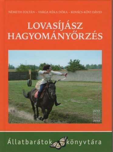 Lovasíjász hagyományőrzés /Állatbarátok könyvtára - Háziállatok, házi kedvencek  témájú könyvek és olvasmányok