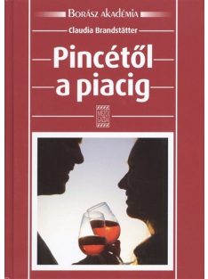 Pincétől a piacig /Borász akadémia