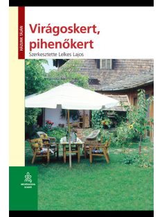 Virágoskert, pihenőkert - Házunk táján (6. kiadás)