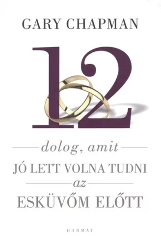 12 dolog, amit jó lett volna tudni az esküvőm előtt - Párkapcsolat, szerelem  témájú könyvek és olvasmányok