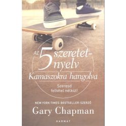   Az 5 szeretetnyelv: Kamaszokra hangolva /Szeresd feltétel nélkül!