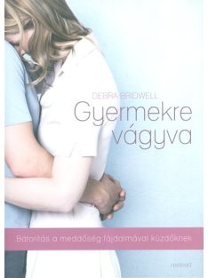   Gyermekre vágyva /Bátorítás a meddőség fájdalmával küzdőknek