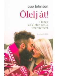 Ölelj át - 7 lépés az életre szóló szerelemért