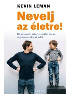   Nevelj az életre! - Mindazoknak, akik gyerekekkel bírnak, vagy épp nem bírnak velük