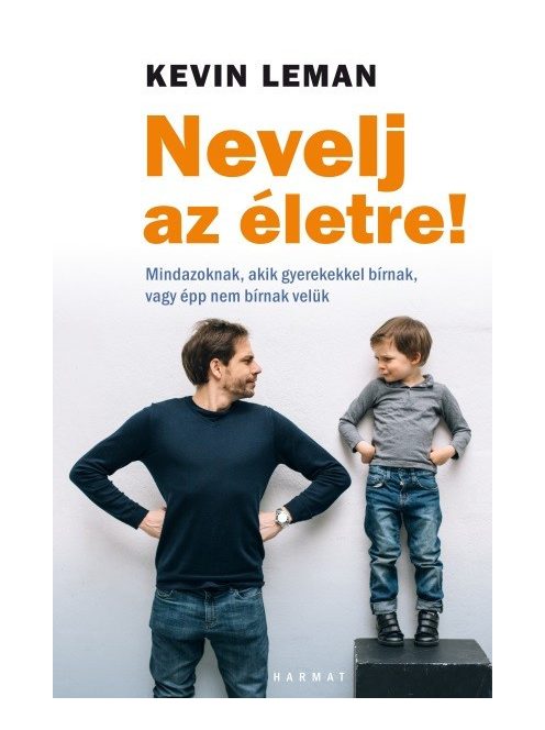 Nevelj az életre! - Mindazoknak, akik gyerekekkel bírnak, vagy épp nem bírnak velük