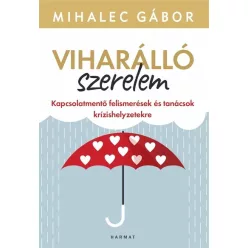   Viharálló szerelem - Kapcsolatmentő felismerések és tanácsok krízishelyzetekre