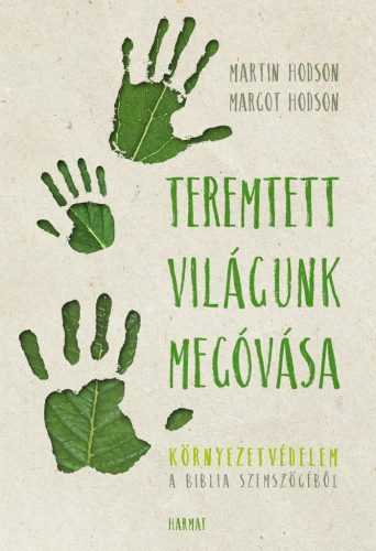 Teremtett világunk megóvása - Környezetvédelem a Biblia szemszögéből - Ismeretterjesztő  témájú könyvek és olvasmányok