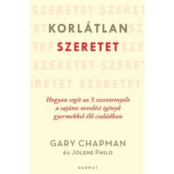 Korlátlan szeretet - Hogyan segít az 5 szeretetnyelv a sajátos nevelési igényű gyermekkel élő családban - Családi kapcsolatok  témájú könyvek és olvasmányok