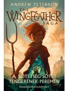   A Sötétség sötét tengerének peremén - The Wingfeather Saga: Hajnalszárnya-sorozat 1.