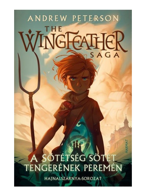 A Sötétség sötét tengerének peremén - The Wingfeather Saga: Hajnalszárnya-sorozat 1.