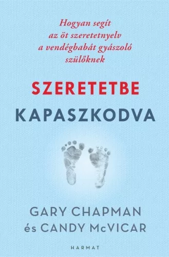 Szeretetbe kapaszkodva - Hogyan segít az öt szeretetnyelv a vendégbabát gyászoló szülőknek - Pszichológia  témájú könyvek és olvasmányok