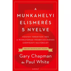   A munkahelyi elismerés 5 nyelve - Hogyan teremtsük meg a munkatársak megbecsülésének szervezeti kultúráját