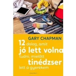   12 dolog, amit jó lett volna tudni, mielőtt tinédzser lett a gyerekem