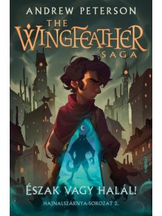   Észak vagy halál! - The Wingfeather Saga: Hajnalszárnya-sorozat  2.