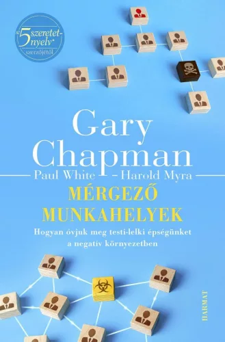 Mérgező munkahelyek - Hogyan óvjuk meg testi-lelki épségünket a negatív környezetben (új kiadás) - Munkahelyi kapcsolatok  témájú könyvek és olvasmányok