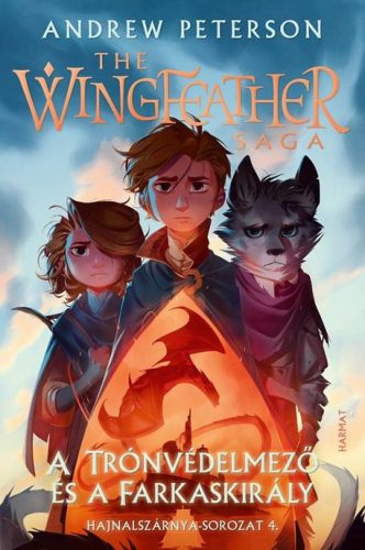 A Trónvédelmező és a Farkaskirály - The Wingfeather Saga: Hajnalszárnya-sorozat 4. - Fantasy  témájú könyvek és olvasmányok