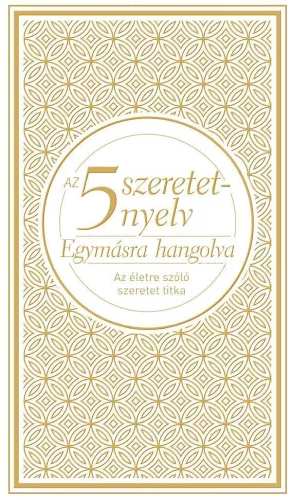 Az 5 szeretetnyelv: Egymásra hangolva - Az életre szóló szeretet titka (dísz) (új kiadás) - Pszichológia  témájú könyvek és olvasmányok