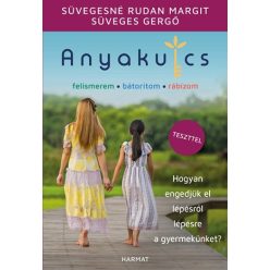 Anyakulcs - Hogyan engedjük el lépésről lépésre a gyermekünket? - Gyermek- és ifjúkor  témájú könyvek és olvasmányok