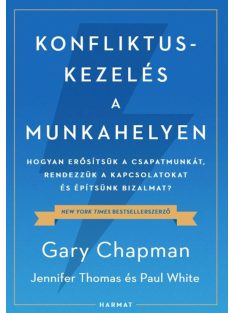   Konfliktuskezelés a munkahelyen - Hogyan erősítsük a csapatmunkát, rendezzük a kapcsolatokat és erősítsük a bizalmat?