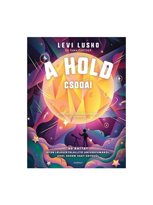 A Hold csodái - 90 áhítat Isten lélegzetelállító univerzumáról, ahol sosem vagy egyedül
