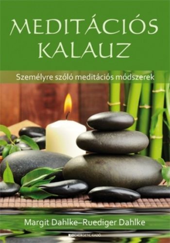 Meditációs kalauz /Személyre szóló meditációs módszerek - Egészséges test és lélek egészségtudatos életmódhoz kapcsolódó könyvek