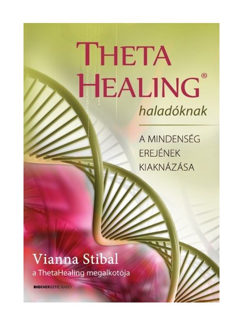 Theta Healing haladóknak /A mindenség erejének kiaknázása