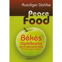 Peace Food - Békés táplálkozás hús és tejtermékek nélkül /30 ízletes vegán recepttel - Reformkonyha  témájú könyvek és olvasmányok