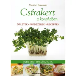 Csírakert a konyhában /Ötletek, módszerek, receptek - több mint 50 csírafajta! - Táplálkozás egészségtudatos életmódhoz kapcsolódó könyvek