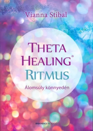 Theta Healing ritmus /Álomsúly könnyedén - Filozófia, vallás  témájú könyvek és olvasmányok