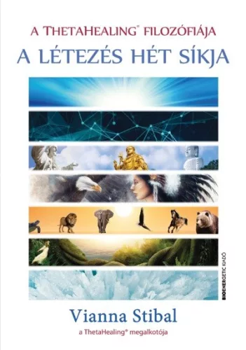 A létezés hét síkja /A Theta healing filozófiája - Filozófia, vallás  témájú könyvek és olvasmányok