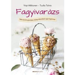 Fagyivarázs /Több mint 80 egészséges, házilag elkészíthető vegán fagyirecept - Sütemények, édességek  témájú könyvek és olvasmányok
