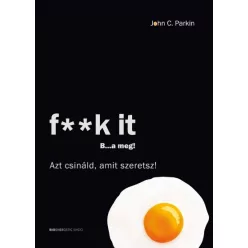 F**k it - B...a meg! /Azt csináld, amit szeretsz! - Pszichológia  témájú könyvek és olvasmányok