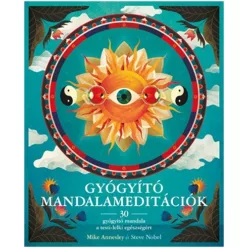Gyógyító mandalameditációk /30 gyógyító mandala a testi-lelki egészségért - Meditáció, jóga egészségtudatos életmódhoz kapcsolódó könyvek