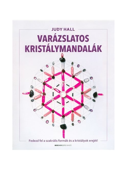 Varázslatos kristálymandalák /Fedezd fel a szakrális formák és a kristályok erejét!