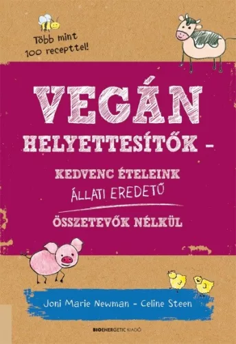 Vegán helyettesítők - Kedvenc ételeink állati eredetű összetevők nélkül - Táplálkozás egészségtudatos életmódhoz kapcsolódó könyvek