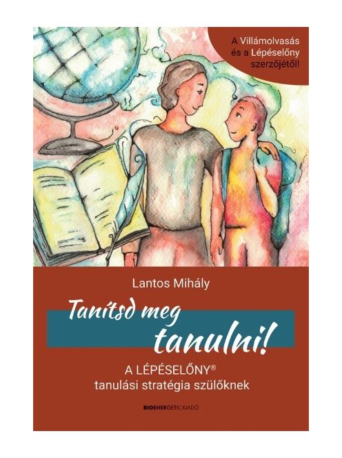 Tanítsd meg tanulni! - A Lépéselőny tanulási stratégia szülőknek