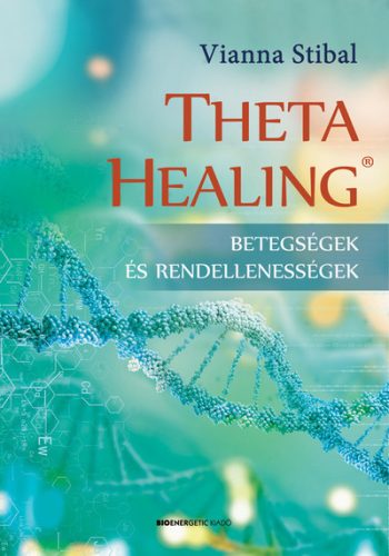 ThetaHealing - Betegségek és rendellenességek (új kiadás) - Egészséges test és lélek egészségtudatos életmódhoz kapcsolódó könyvek