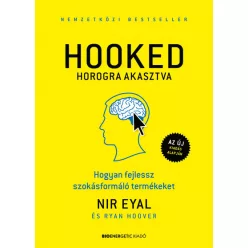 HOOKED - Horogra akasztva - Hogyan fejlessz szokásformáló termékeket - Marketing  témájú könyvek és olvasmányok