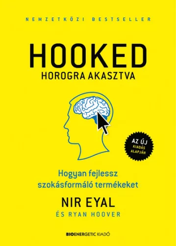 HOOKED - Horogra akasztva - Hogyan fejlessz szokásformáló termékeket - Marketing  témájú könyvek és olvasmányok