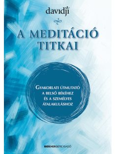   A meditáció titkai - Gyakorlati útmutató a belső békéhez és a személyes átalakuláshoz