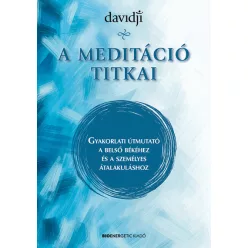 A meditáció titkai - Gyakorlati útmutató a belső békéhez és a személyes átalakuláshoz - Meditáció, jóga egészségtudatos életmódhoz kapcsolódó könyvek