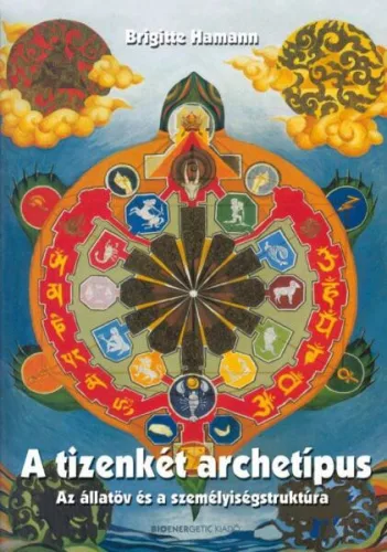 A tizenkét archetípus - Az állatöv és a személyiségstruktúra (5. kiadás)