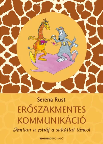 Erőszakmentes kommunikáció - Amikor a zsiráf a sakállal táncol (2. kiadás) - Egészség, életmód egészségtudatos életmódhoz kapcsolódó könyvek