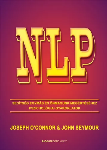 NLP - Segítség egymás és önmagunk megértéséhez - Pszichológiai gyakorlatok (új kiadás) - Pszichológia  témájú könyvek és olvasmányok