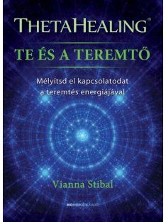   ThetaHealing - Te és a teremtő - Mélyítsd el kapcsolatodat a teremtés energiájával